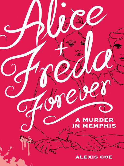 Title details for Alice + Freda Forever by Alexis Coe - Available